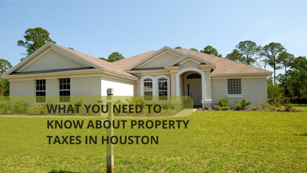What You Need to Know About Property Taxes in Houston